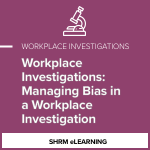 Managing Bias in a Workplace Investigation - Individual