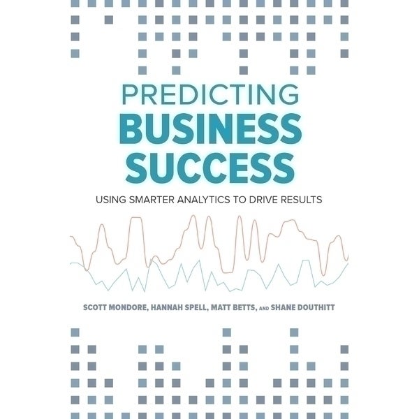 Predicting Business Success: Using Smarter Analytics to Drive Results