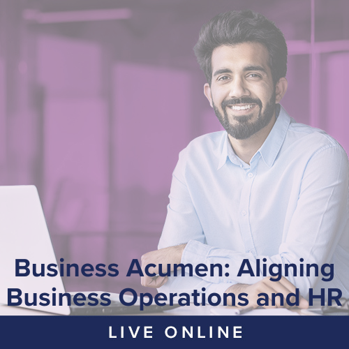 Business Acumen: Aligning Business Operations and HR