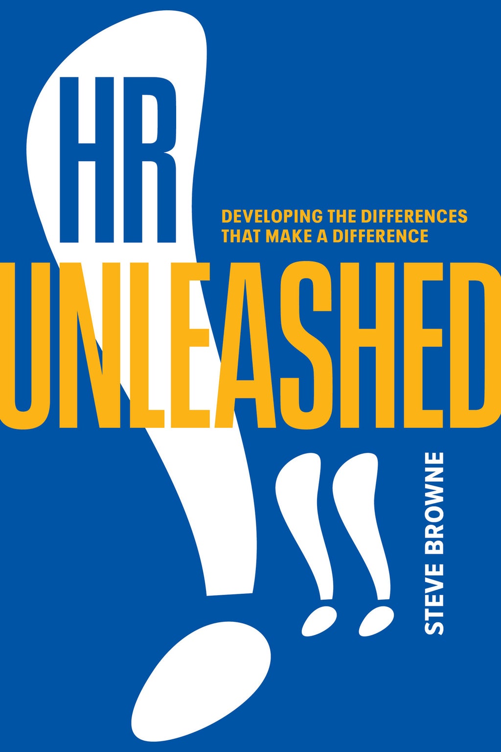 HR Unleashed !!: Developing the Differences that Make a Difference